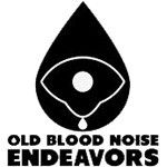 OLD BLOOD NOISE ENDEAVORS